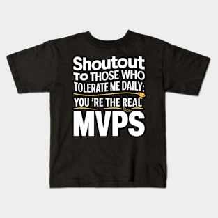 Shoutout to those who tolerate me daily mvps funny sarcastic Kids T-Shirt